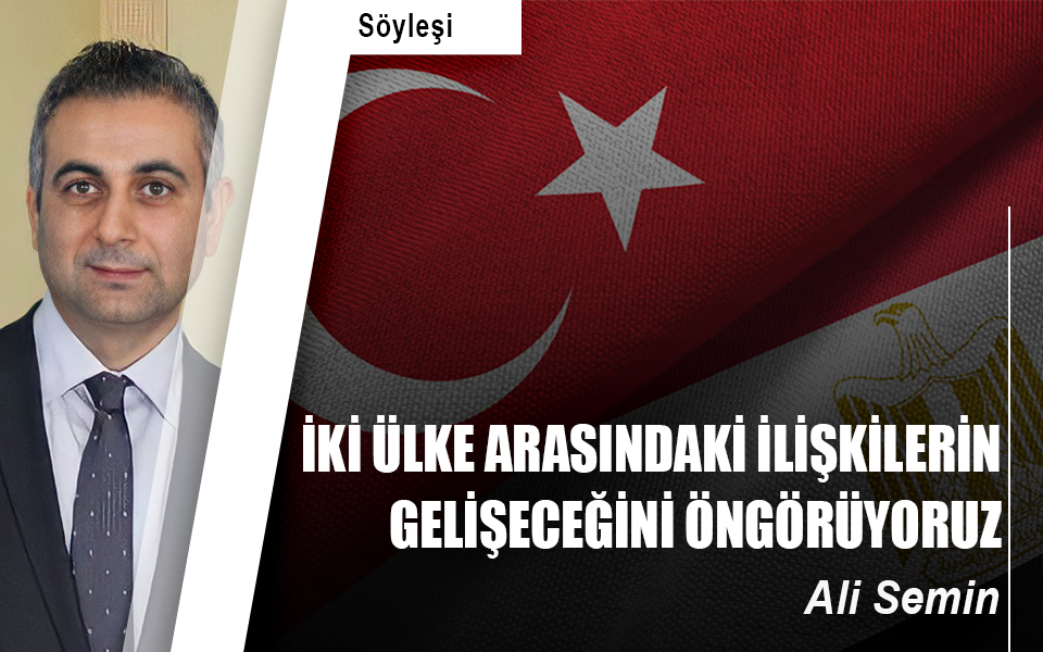 İKİ ÜLKE ARASINDAKİ İLİŞKİLERİN GELİŞECEĞİNİ ÖNGÖRÜYORUZ